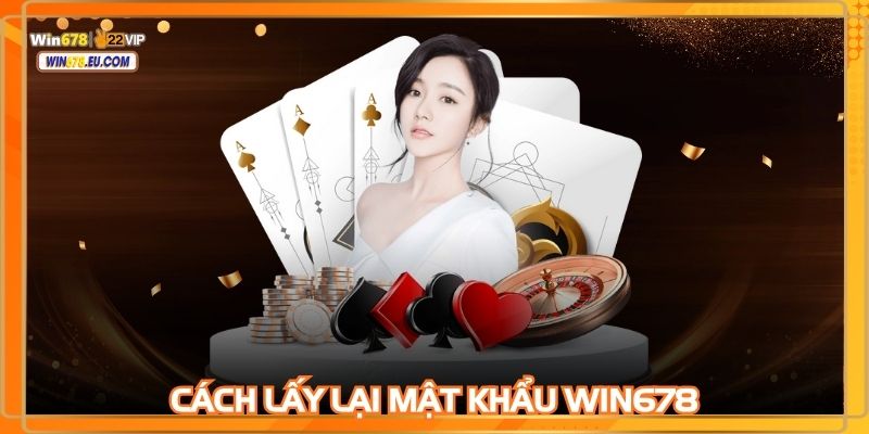 cách lấy lại mật khẩu WIN678
