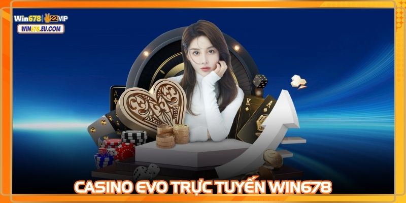 casino EVO Trực tuyến WIN678