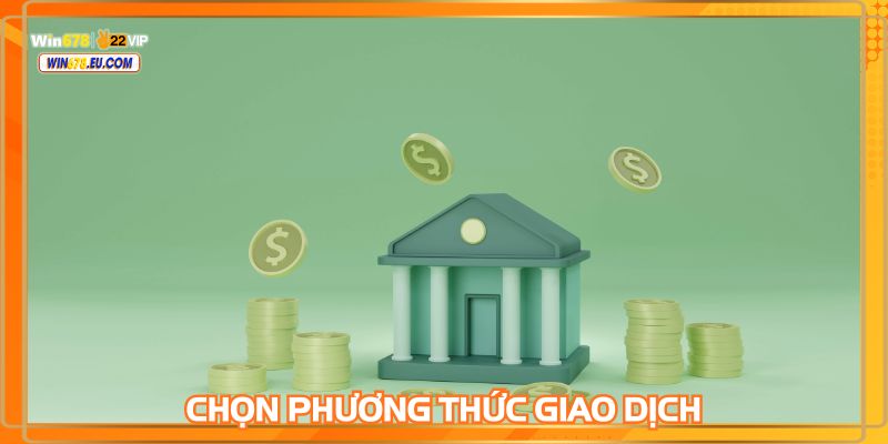 Chọn một cách nạp tiền thuận tiện nhất