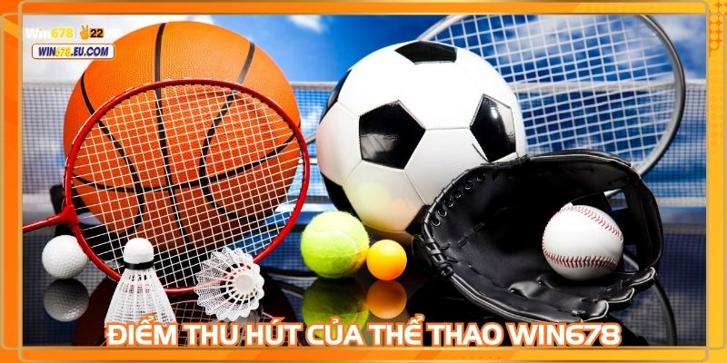 Một số điểm thu hút thành viên tham gia thể thao WIN678