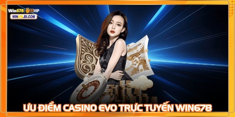 Nhiều khuyến mãi cực khủng khi trải nghiệm tại sảnh EVO