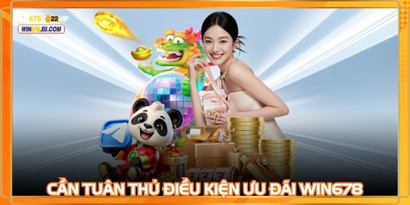 Thành viên cần đáp ứng vòng cược để nhận thưởng WIN678Thành viên cần đáp ứng vòng cược để nhận thưởng WIN678