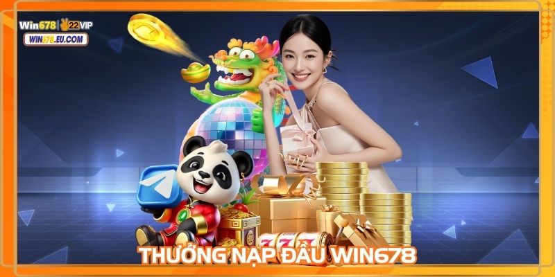 Thưởng nạp đầu WIN678
