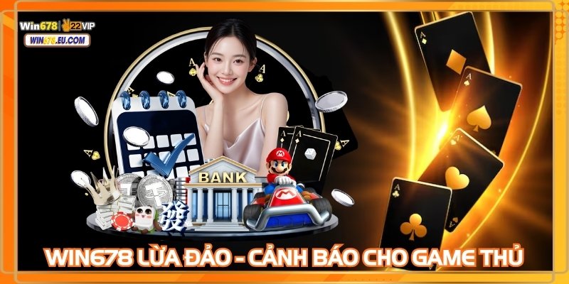 WIN678 Lừa Đảo